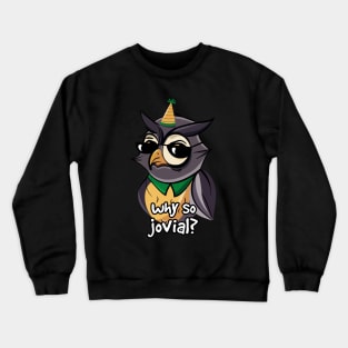 Why so jovial? Crewneck Sweatshirt